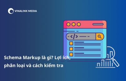 Schema Markup là gì? Lợi ích, phân loại và cách kiểm tra - Vinalink